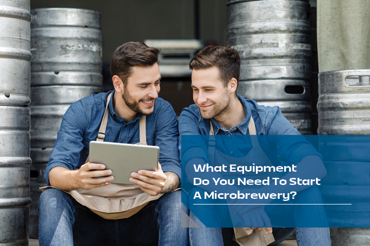 What Equipment Do You Need To Start A Microbrewery